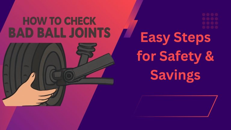 How to Check Bad Ball Joints