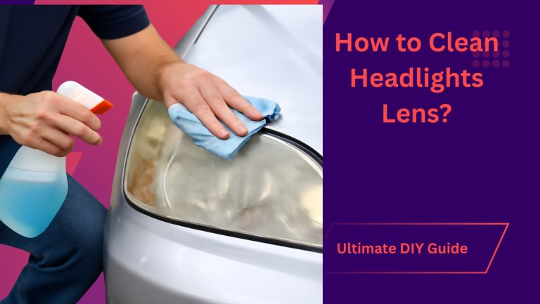 How to Clean Headlights Lens
