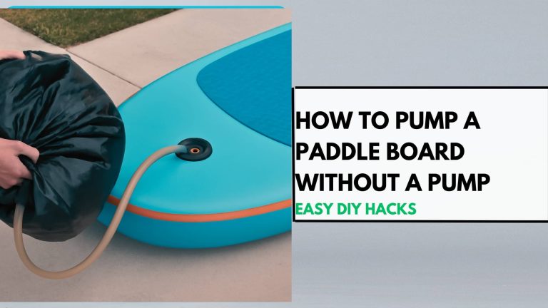 How to Pump a Paddle Board Without a Pump