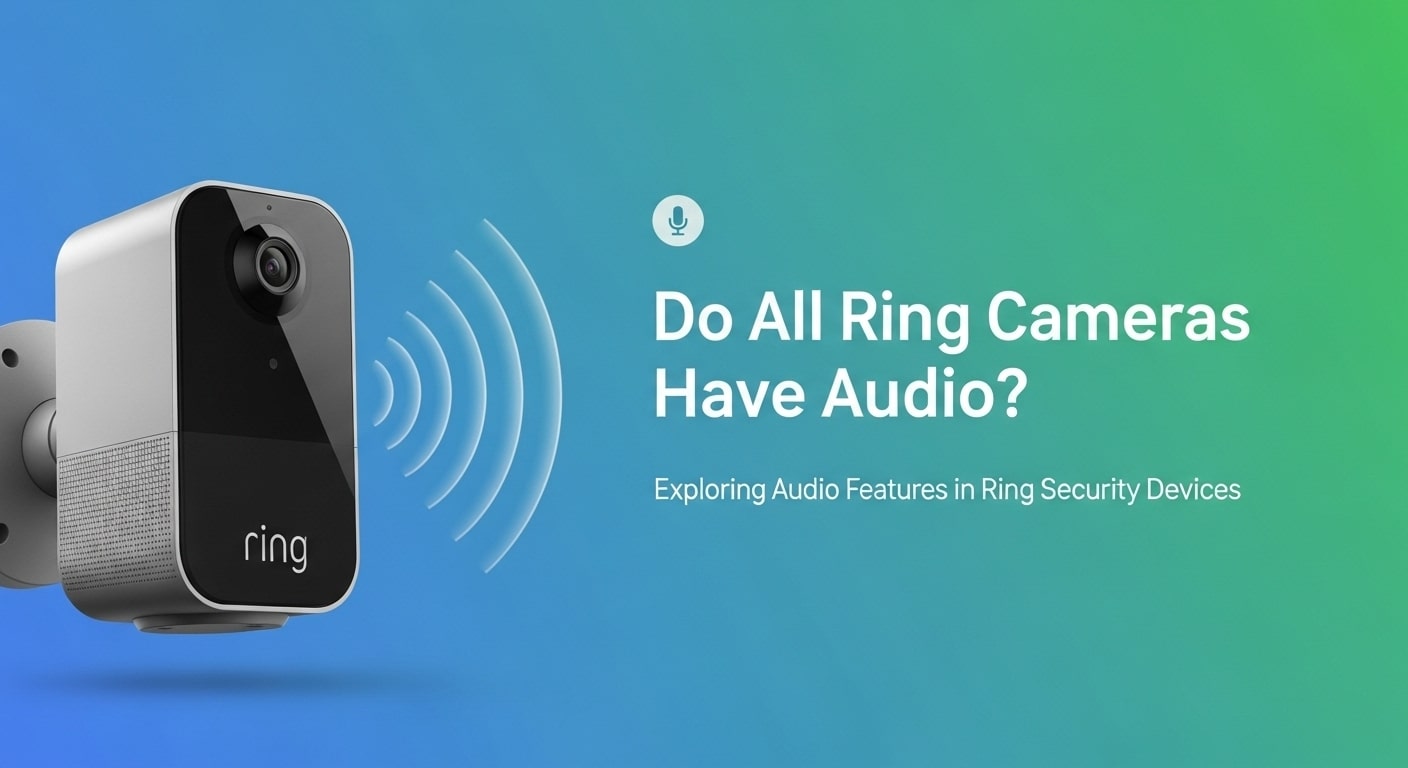 Do All Ring Cameras Have Audio