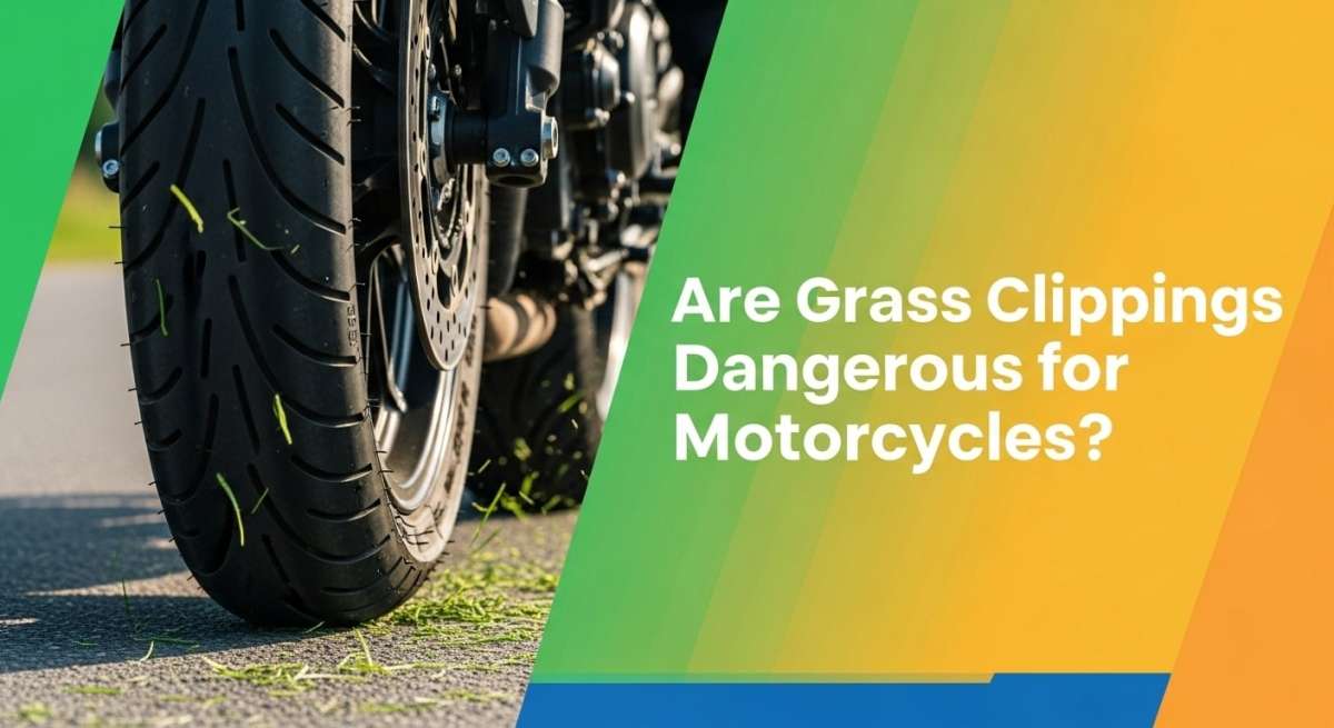 Are Grass Clippings Dangerous for Motorcycles