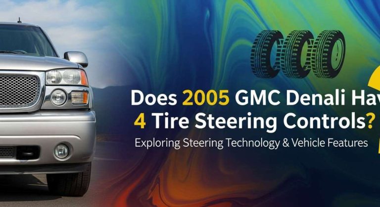 Does 2005 GMC Denali Have 4 Tire Steering Controls